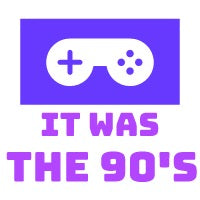 It Was the 90's